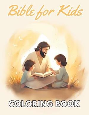Bible Coloring Book for Kids: New and Exciting Designs Suitable for All Ages