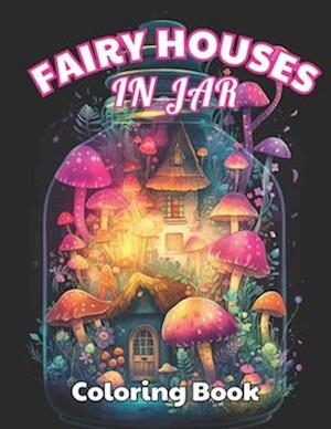 Fairy Houses in Jar Coloring Book For Adults