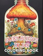 Fairy Houses in Jar Coloring Book For Adults