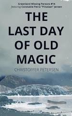 The Last Day of Old Magic: A Constable Petra Jensen Novella 