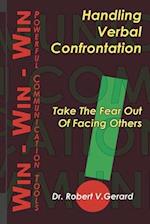 Handling Verbal Confrontation: Take the FEAR Out of Facing Others 