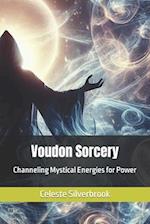 Voudon Sorcery: Channeling Mystical Energies for Power 