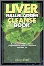 Liver Gallbladder Cleanse Book: Elevate your vitality with this comprehensive guide to a healthier, toxin-free life. 