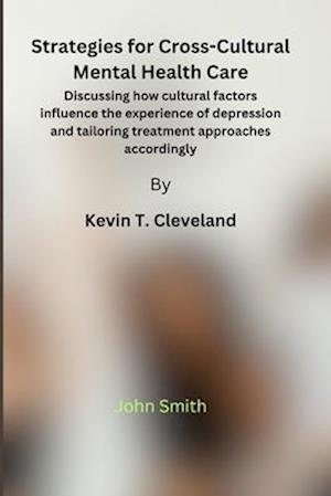 ""Strategies for Cross-Cultural Mental Health Care": Discussing how cultural factors influence the experience of depression and tailoring treatment ap