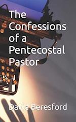 The Confessions of a Pentecostal Pastor