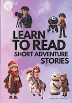 LEARN TO READ, SHORT ADVENTURE STORIES: Interactive Stories for Kids, Ages 5-8, with Enchanting Words and Educational Adventures 