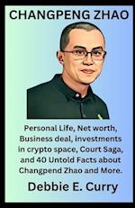 CHANGPENG ZHAO: Personal Life, Net worth, Business deal, investments in crypto space, Court Saga, and 40 Untold Facts about Changpend Zhao and More. 