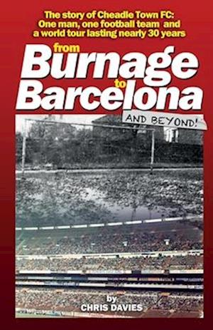 From Burnage to Barcelona: The story of Cheadle Town FC: One man, one team and a world tour lasting 30 years