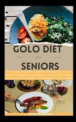 Golo Diet For Seniors: The Ultimate Golo Diet Cookbook & Meal plans for seniors above 50 to Improve Wellbeing and Longevity Plus Delicious and Easy-to