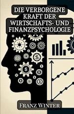 Die verborgene Kraft der Wirtschafts- und Finanzpsychologie