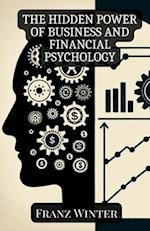 The hidden power of business and financial psychology: How emotions and psychology shape our financial decisions 