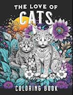 The Love of Cats Coloring Book: For the Ailurophiles : Pure Love of the Cat Animal Lovers 