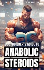 Bodybuilder's Guide to Anabolic Steroids