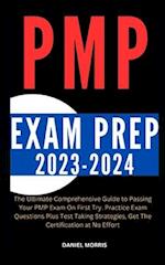 PMP EXAM PREP 2023-2024: The Ultimate Comprehensive Guide to Passing Your PMP Exam On First Try. Practice Exam Questions Plus Test Taking Strategies, 
