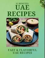 15 Minutes UAE RECIPES : Fast & Flavorful UAE Recipes 