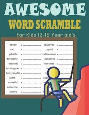 Awesome Word Scramble For Kids 12-16 Year old's: Relax your mental sharpness by solving both challenging - Word Scramble puzzles