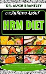 EVERYTHING ABOUT HRM DIET: Complete Nutritional Cookbook, Foods, Meal Plan, Recipes And A Guide To Helping You Lose Weight, Improve Sporting Performan