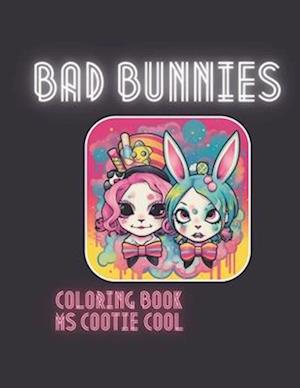 Bad Bunnies Coloring Book: Cute kawaii, Steam Punk and punk rock bunnies and their friends! A coloring book for rebellious heart of all ages and gend