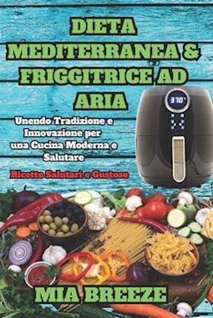 Dieta Mediterranea e Friggitrice ad Aria