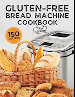 Gluten-Free Bread Machine Cookbook: A Beginner's Guide to 150 Bread Machine Recipes, From Breakfast Delights to Savory Perfection! 
