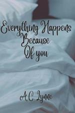 Everything Happens Because of You 