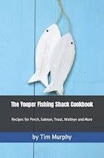 The Yooper Fishing Shack Cookbook: Recipes for Perch, Salmon, Trout, Walleye and More 