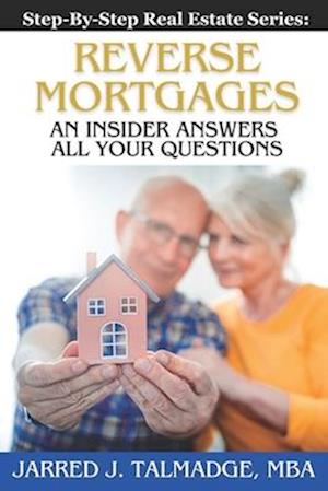 Reverse Mortgages: An Insider Answers All Your Questions