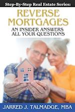 Reverse Mortgages: An Insider Answers All Your Questions 