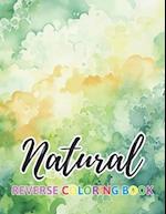 Natural Reverse Coloring Book: New Design for Enthusiasts Stress Relief Coloring 