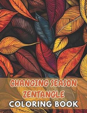 Changing Season Zentangle Coloring Book: New and Exciting Designs Suitable for All Ages