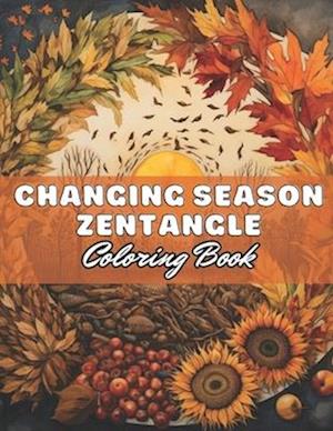 Changing Season Zentangle Coloring Book: 100+ High-Quality and Unique Coloring Pages for All Ages