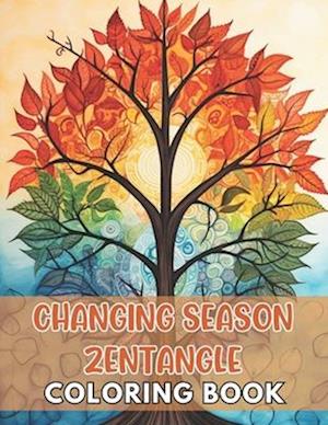 Changing Season Zentangle Coloring Book: 100+ Unique and Beautiful Designs