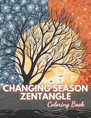 Changing Season Zentangle Coloring Book: New and Exciting Designs