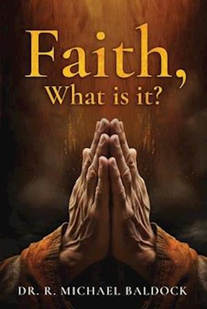 Faith, What is it?