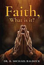Faith, What is it?