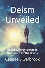 Deism Unveiled: Rediscovering Reason in the Search for the Divine 