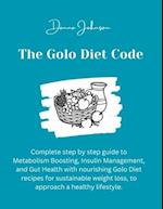 The Golo Diet Code: Complete step by step guide to Metabolism Boosting, Insulin Management, and Gut Health with nourishing Golo Diet recipes for susta