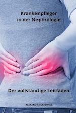 Krankenpfleger in der Nephrologie Der vollständige Leitfaden