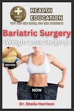 Bariatric Surgery (Weight Loss Surgery): The Types, Dos and Don'ts, Advantages, Disadvantage, Preparation for surgery, Surgery Procedure, Recovery, Li