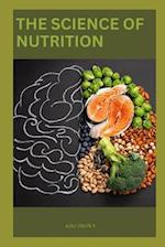 THE SCIENCE OF NUTRITION : Understanding The Essentials of A Balanced Diet 