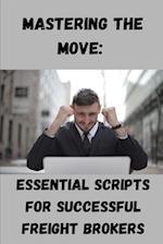 Mastering the Move: Essential Scripts for Successful Freight Brokers 