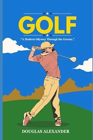 THE COMPLETE GOLFER : A Modern Odyssey Through the Greens.