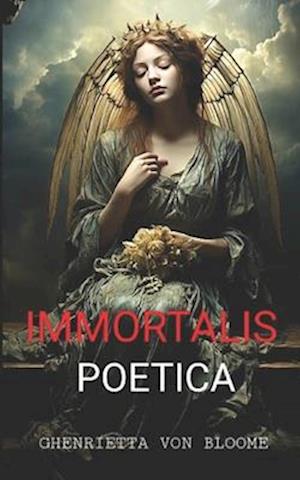 IMMORTALIS POETICA : Collection of Gothic Poetry