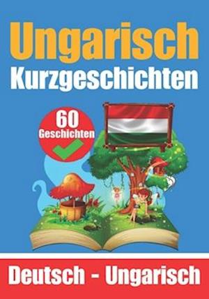 60 Kurzgeschichten auf Ungarisch Ungarisch und Deutsch Nebeneinander Für Kinder Geeignet