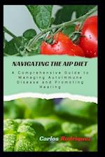 Navigating the AIP Diet: A Comprehensive Guide to Managing Autoimmune Disease and Promoting Healing 