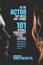 BE THE ACTOR THEY NEVER SAW COMING VOL.X By John Pallotta: 101 Original Scenes and Exercises for the Professional Actor with Exercises to Help Stand O