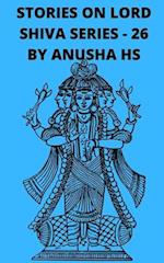 Stories on lord Shiva series - 26: From various sources of Shiva Purana 