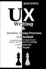 UX Writing and Intuitive Design Processes in a Nutshell: Quick and Easy UX writing crash course for Busy People 