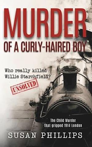 Murder of a Curly-Haired Boy: Who really killed Willie Starchfield?