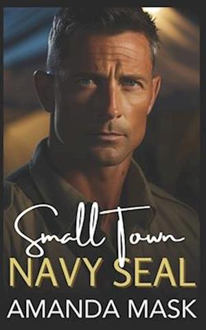 Small Town Navy SEAL: An Opposites Attract Long Distance Romance